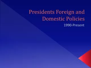 presidents foreign and domestic policies