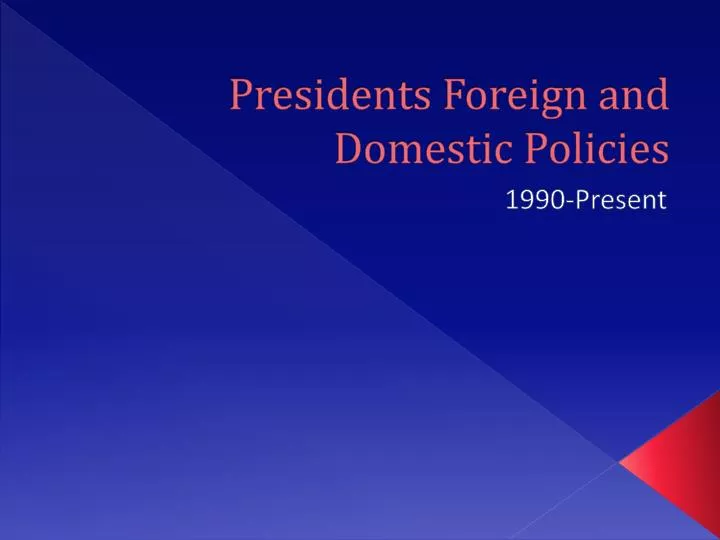 presidents foreign and domestic policies