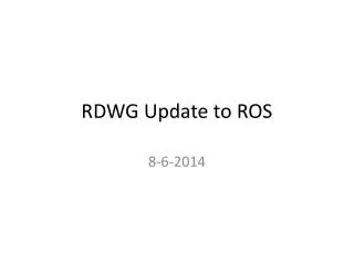 RDWG Update to ROS