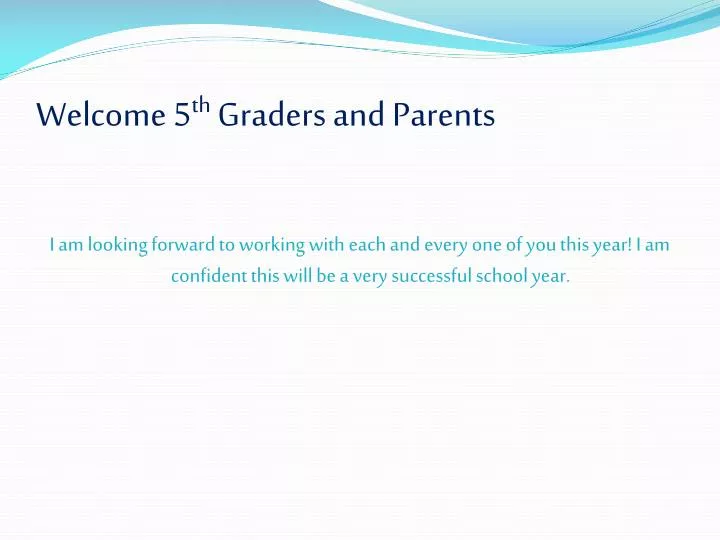 welcome 5 th graders and parents
