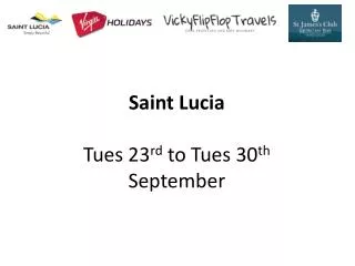 Saint Lucia Tues 23 rd to Tues 30 th September
