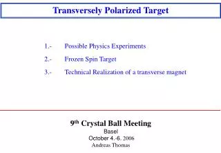 9 th Crystal Ball Meeting Basel October 4.-6. 2006 Andreas Thomas