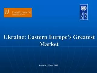 Ukraine: Eastern Europe’s Greatest Market