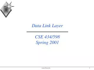 Data Link Layer CSE 434/598 Spring 2001