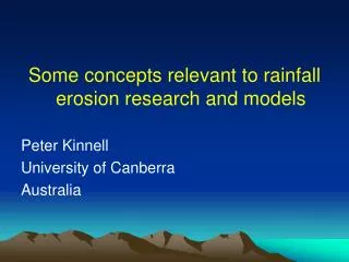 Some concepts relevant to rainfall erosion research and models Peter Kinnell