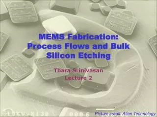 MEMS Fabrication: Process Flows and Bulk Silicon Etching