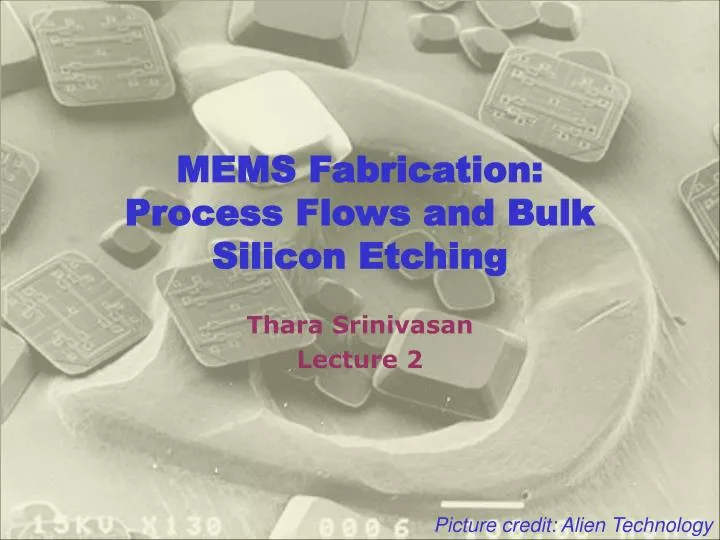 mems fabrication process flows and bulk silicon etching