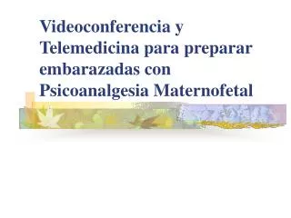 videoconferencia y telemedicina para preparar embarazadas con psicoanalgesia maternofetal