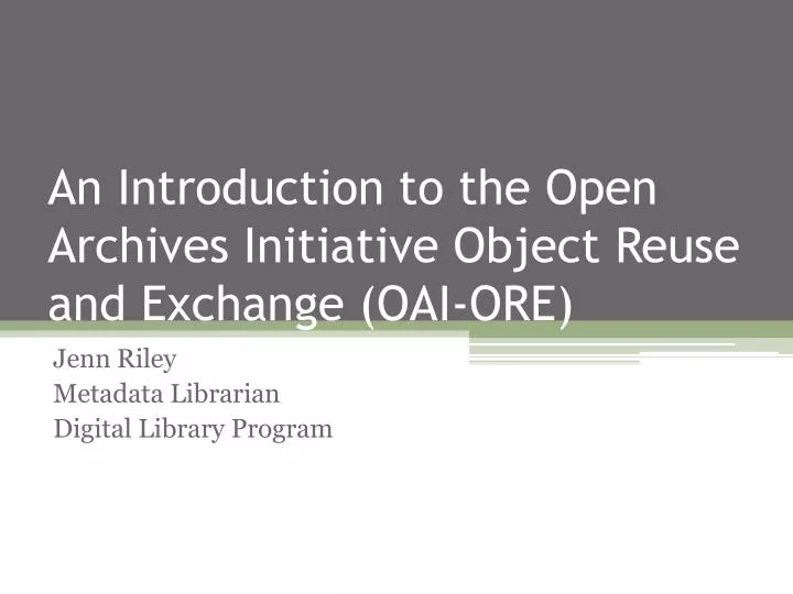 an introduction to the open archives initiative object reuse and exchange oai ore