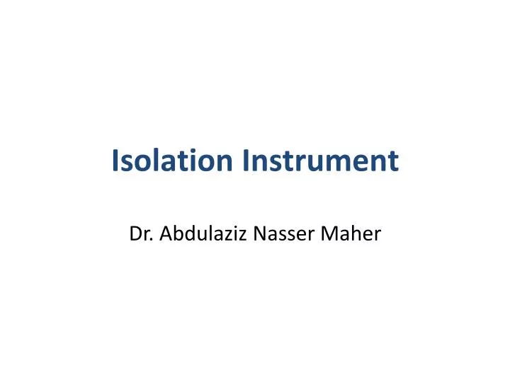 isolation instrument
