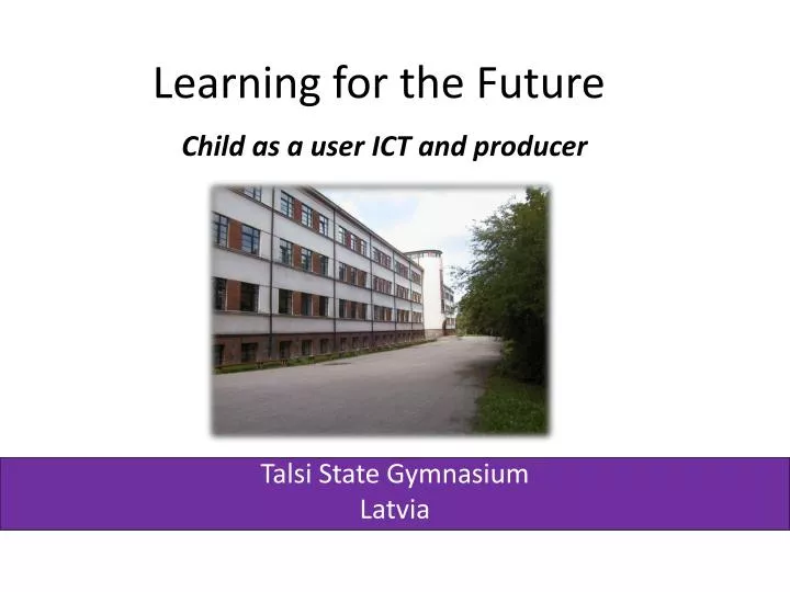 learning for the future child as a user ict and producer