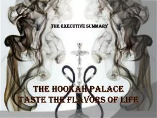 T he hooKAH Palace Taste the Flavors of Life
