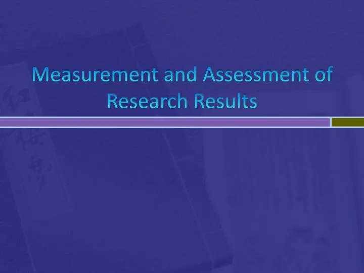 measurement and assessment of research results
