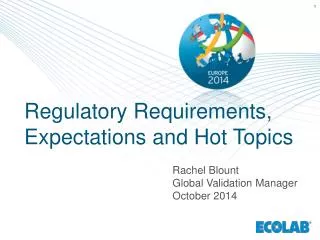 Regulatory Requirements, Expectations and Hot Topics