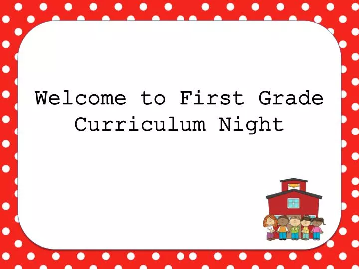 welcome to first grade curriculum night