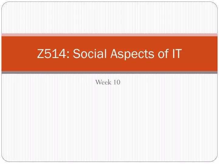 z 514 social aspects of it