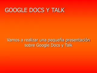 vamos a realizar una peque a presentaci n sobre google docs y talk
