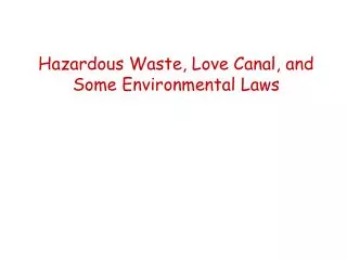 Hazardous Waste, Love Canal, and Some Environmental Laws