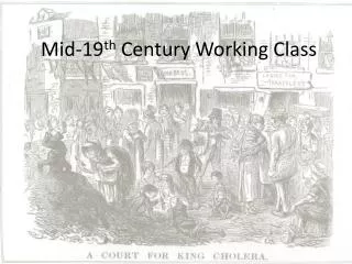 Mid-19 th Century Working Class