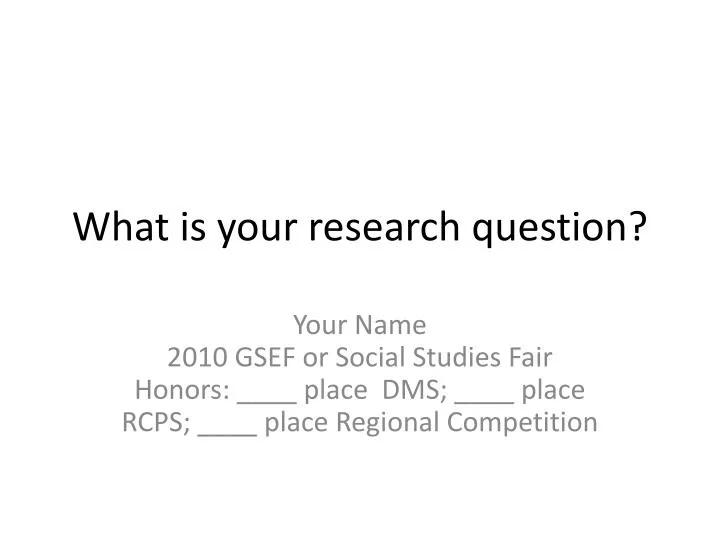 what is your research question