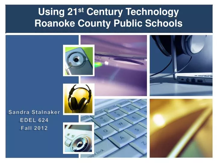 using 21 st century technology roanoke county public schools
