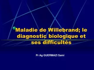 maladie de willebrand le diagnostic biologique et ses difficult s