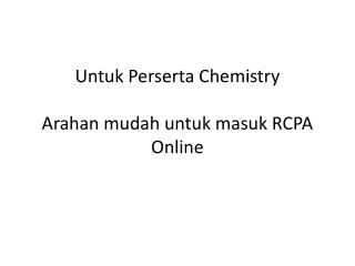 Untuk Perserta Chemistry Arahan mudah untuk masuk RCPA Online