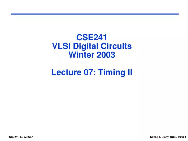 cse241 vlsi digital circuits winter 2003 lecture 07 timing ii