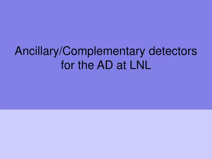 ancillary complementary detectors for the ad at lnl