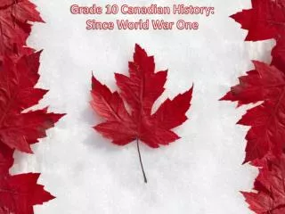Grade 10 Canadian History: Since World War One