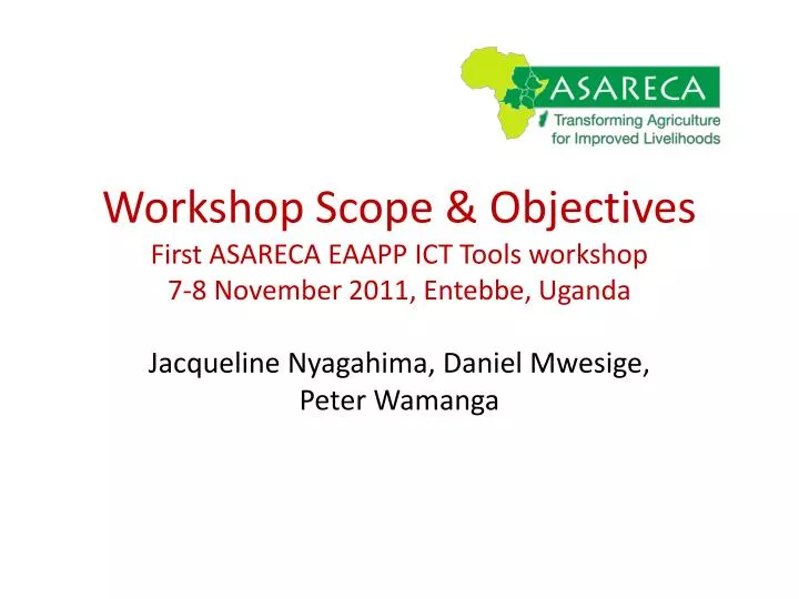 workshop scope objectives first asareca eaapp ict tools workshop 7 8 november 2011 entebbe uganda