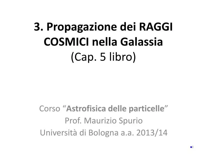 3 propagazione dei r aggi c osmici nella galassia cap 5 libro