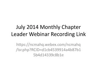 July 2014 Monthly Chapter Leader Webinar Recording Link