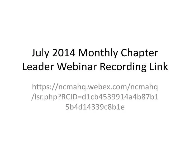 july 2014 monthly chapter leader webinar recording link