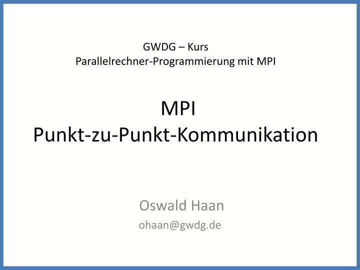 gwdg kurs parallelrechner programmierung mit mpi mpi punkt zu punkt kommunikation