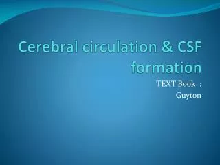 Cerebral circulation &amp; CSF formation