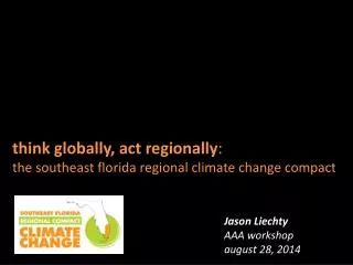 think globally, act regionally : the southeast florida regional climate change compact