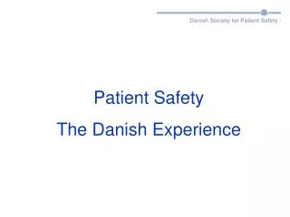 Patient Safety The Danish Experience