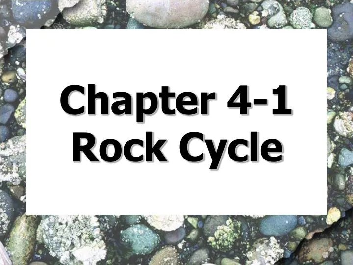 chapter 4 1 rock cycle