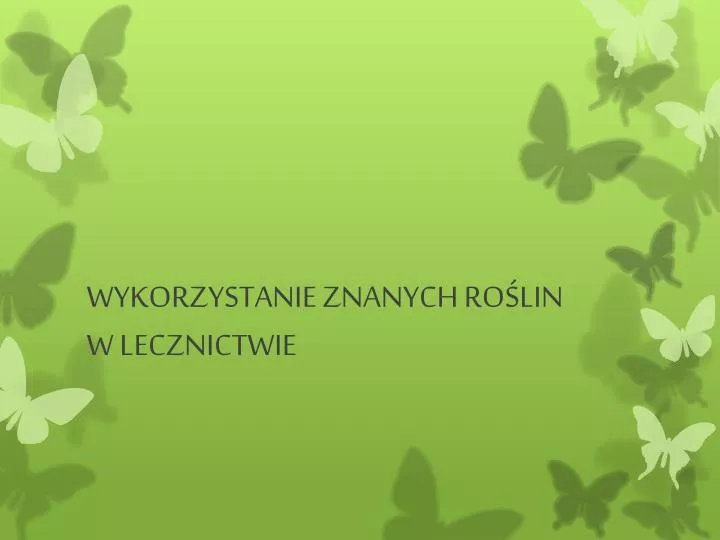 wykorzystanie znanych ro lin w lecznictwie