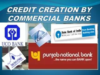 CREDIT CREATION BY COMMERCIAL BANKS