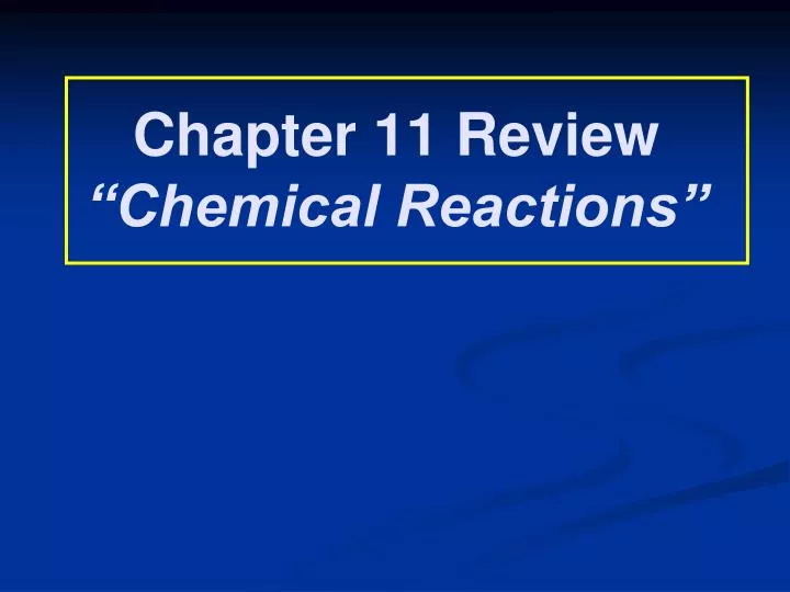 chapter 11 review chemical reactions