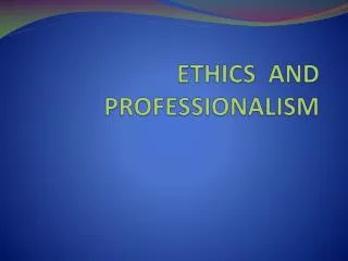 ETHICS AND PROFESSIONALISM