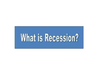 What is Recession?