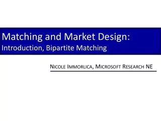 Matching and Market Design: Introduction, Bipartite Matching
