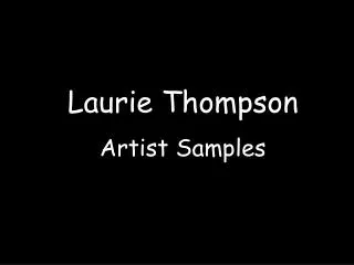 Laurie Thompson Artist Samples