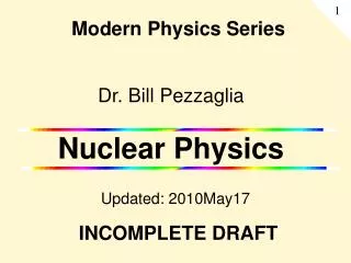 Dr. Bill Pezzaglia Nuclear Physics