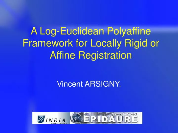 a log euclidean polyaffine framework for locally rigid or affine registration