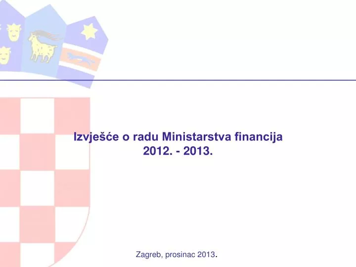 izvje e o radu ministarstva financija 2012 2013