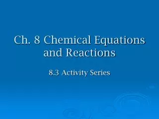 Ch. 8 Chemical Equations and Reactions